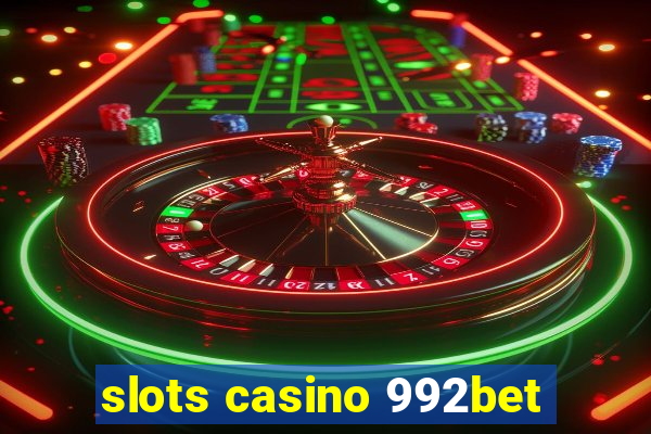 slots casino 992bet